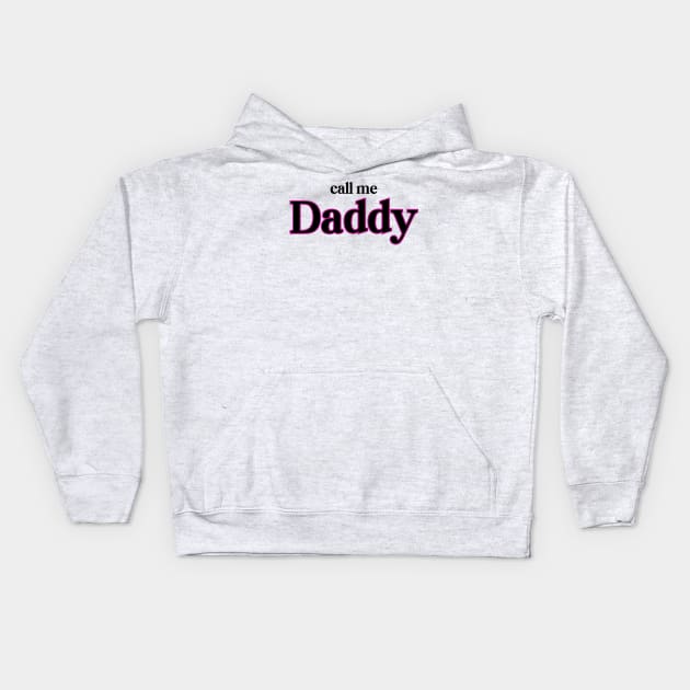 She Calls Me Daddy Kids Hoodie by HobbyAndArt